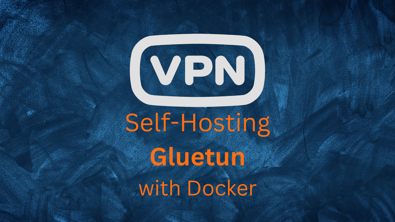 SelfHosting Gluetun with Docker.