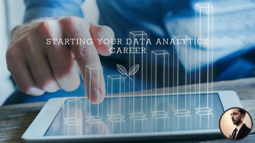 A comprehensive guide to get started in Data Analytics.